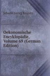 Oekonomische Encyklopadie, Volume 69 (German Edition)