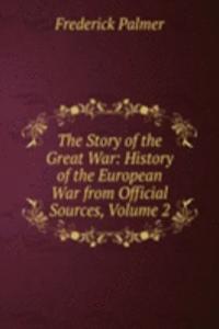 Story of the Great War: History of the European War from Official Sources, Volume 2