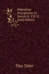 Palaestinae Descriptiones Ex Saeculo Iv, V Et Vi. (Latin Edition)