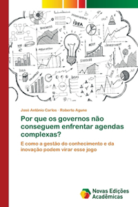 Por que os governos não conseguem enfrentar agendas complexas?