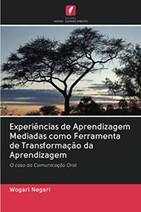 Experiências de Aprendizagem Mediadas como Ferramenta de Transformação da Aprendizagem