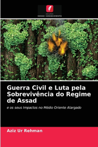 Guerra Civil e Luta pela Sobrevivência do Regime de Assad