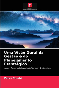 Uma Visão Geral da Gestão e do Planejamento Estratégico