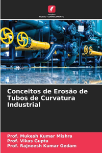 Conceitos de Erosão de Tubos de Curvatura Industrial