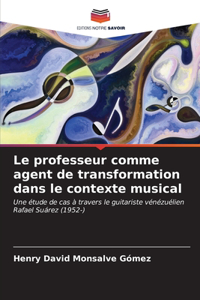 Le professeur comme agent de transformation dans le contexte musical