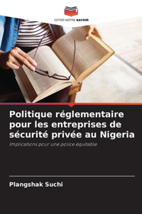 Politique réglementaire pour les entreprises de sécurité privée au Nigeria