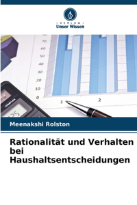 Rationalität und Verhalten bei Haushaltsentscheidungen