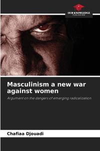 Masculinism a new war against women
