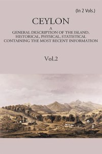 Ceylon: A General Description of the Island, Historical, Physical, Statistical -2 Vols.
