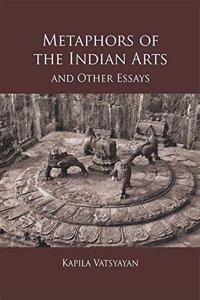 The Metaphors of Indian Arts and Other Essays