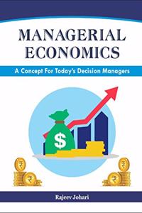 Managerial Economics : A Concept for Today's Decision Managers