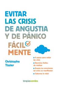 Evitar Las Crisis de Angustia Y de Panico Facilmente