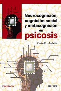 Neurocognicion, cognicion social y metacognicion en psicosis