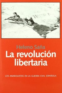 La revolucion libertaria : los anarquistas en la Guerra Civil espanola