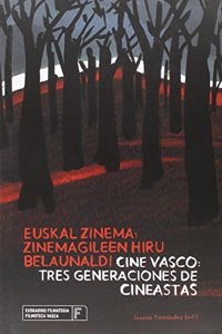 Euskal zinema:zinemagileen hiru belaunaldi / Cine vasco:tres generaciones de cineastas