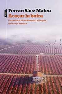 Acacar la boira: Una educacio sentimental al Segria dels anys setanta