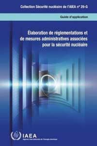 Elaboration de reglementations et de mesures administratives associees pour la securite nucleaire