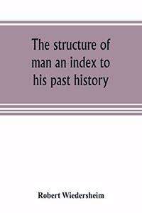 The structure of man an index to his past history
