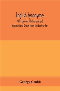 English synonymes, with copious illustrations and explanations. Drawn from the best writers