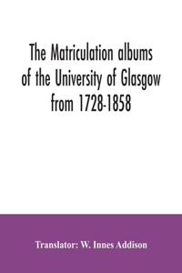 matriculation albums of the University of Glasgow from 1728-1858