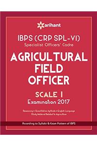 IBPS (CRP SPL-VI) Specialist Officers' Cadre Agriculture Field Officer Scale I  Study Guide  2017