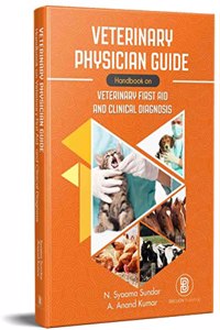 Veterinary Physician Guide: Handbook on Veterinary First Aid and Clinical Diagnosis [Hardcover] N. Syaama Sundar and A. Anand Kumar