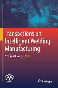 Transactions on Intelligent Welding Manufacturing