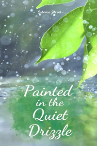 Painted in the Quiet Drizzle