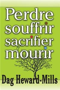 Perdre, Souffrir, Sacrifier Et Mourir