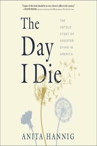 Day I Die: The Untold Story of Assisted Dying in America