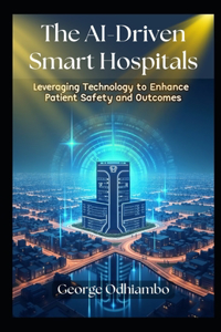 The AI-Driven Smart Hospitals