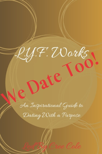 We Date Too!: An Inspirational Guide to Dating With a Purpose