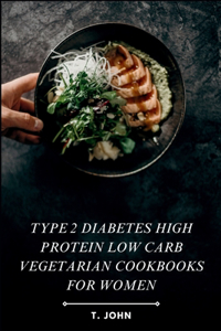 Type 2 diabetes high protein low carb vegetarian cookbooks for women