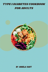Type 1 Diabetes Cookbook for Adults