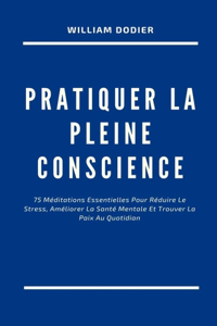 Pratiquer La Pleine Conscience
