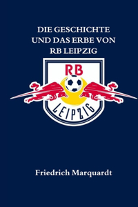 Geschichte Und Das Erbe Von RB Leipzig