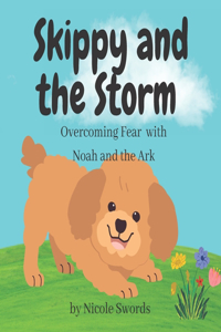 Skippy and the Storm: Overcoming Fear with Noah and the Ark