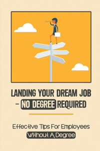 Landing Your Dream Job - No Degree Required