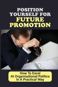 Position Yourself For Future Promotion