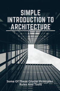 Simple Introduction To Architecture