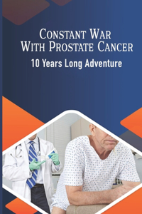Constant War With Prostate Cancer