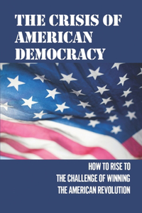 The Crisis Of American Democracy