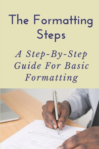 Formatting Steps