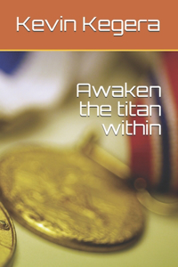 Awaken the titan within