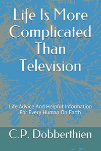 Life Is More Complicated Than Television