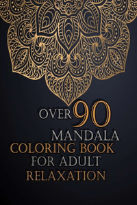 over 90 Mandala Coloring Book For Adult Relaxation