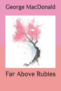 Far Above Rubies