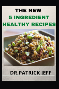 The New 5 Ingredient Healthy Recipe