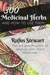 The Art and Practice of Healing with Plant Medicines