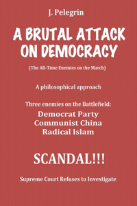 A Brutal Attack on Democracy